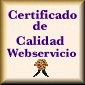 Tu WEB HA SIDO CATALOGADA Y ACEPTADA EN LOS CERTIFICADOS DE WEBSERVICIO.COM FELICIDADES !!!! OTORGANDOLE EL CERTIFICADO DE CALIDAD!!